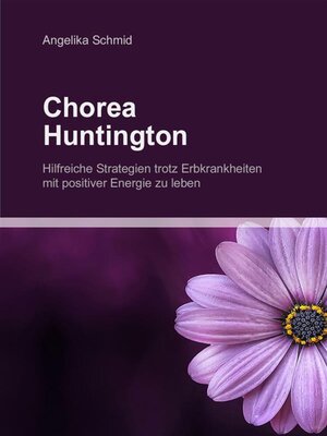 cover image of Chorea Huntington--hilfreiche Strategien trotz Erbkrankheiten mit positiver Energie zu leben